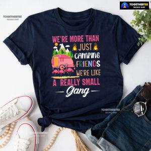 We're More Than Just Camping Friends We're Like A Really Small Gang Flamingo T-Shirt