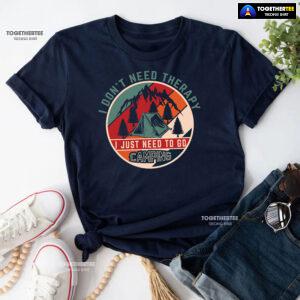 I Don't Need Therapy I Just Need To Go Camping Vintage T-Shirt