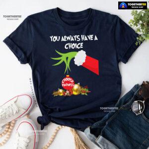 Grinch Hand You Always Have A Choice Choose Kindness T-Shirt