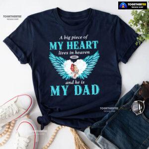 A Big Piece Of My Heart Lives In Heaven And He Is My Dad T-Shirt