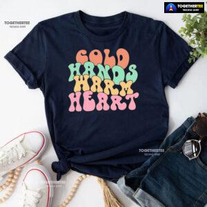 Cold Hands Warm Heart Nurse T-Shirt