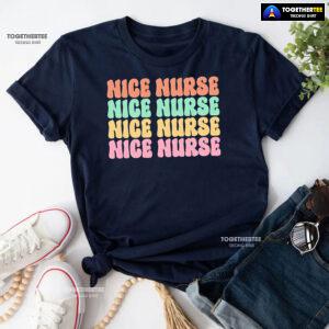 Nice Nurse Nice Nurse Nice Nurse Nice Nurse T-Shirt