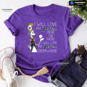 Dr Seuss I Will Love My Brewers Here Or There T-Shirt