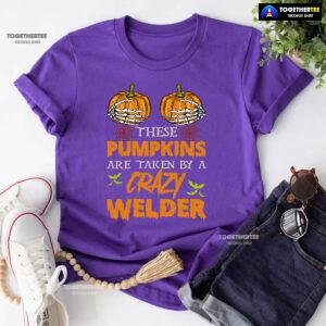 These Pumpkins Are Taken By A Crazy Welder Halloween T-Shirt
