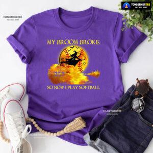 My Broom Broke So Now I Play Softball Witch And Softball T-Shirt