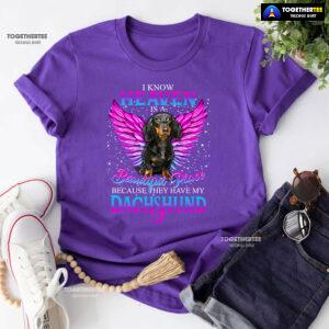 I Know Heaven Is A Beautiful Place Because They Have My Dachshund for Dog Lovers T-Shirt - Unisex Tee