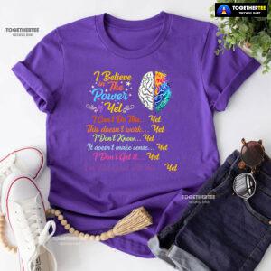 Brain I Believe In The Power Of Yet I Can't Do This Yet This Doesn't Work Yet I Don't Know Yet T-Shirt