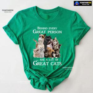 Behind Every Great Person Are A Lot Of Great Cats for Cat Lover T-Shirt