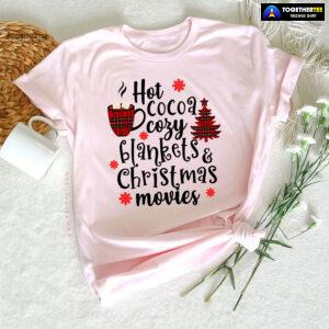 Hot Cocoa Cozy Blankets & Christmas Movies T-Shirt