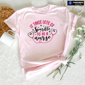 It Takes Lots Of Sparkle To Be A Nurse T-Shirt