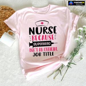 Nurse Because Superhero Isn't An Official Job Title Syringe T-Shirt