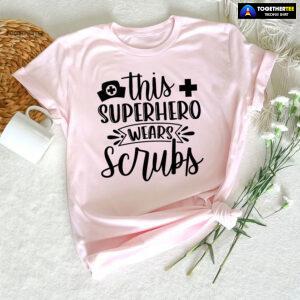 This Super Hero Wear Scrubs T-Shirt