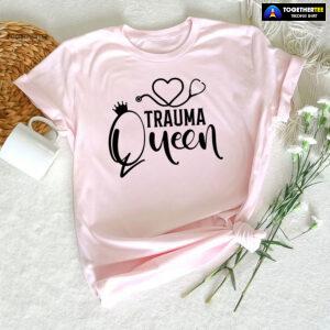 Trauma Queen Stethoscope Nurse T-Shirt