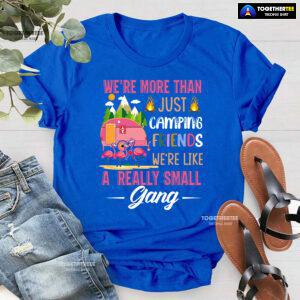 We're More Than Just Camping Friends We're Like A Really Small Gang Flamingo T-Shirt