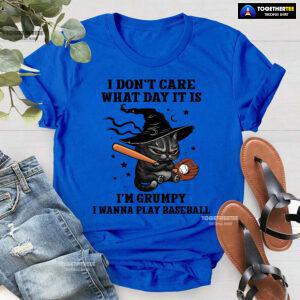 Black Cat I Don’t Care What Day It Is I’m Grumpy I Wanna Play Baseball T-Shirt