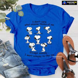 I Don't Care What Anyone Thinks Of Me Except Snoopy I Want Snoopy To Like Me T-Shirt