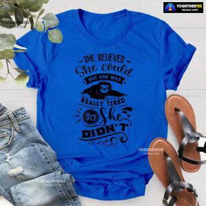 She Believed She Could But She Was Really Tired Sloth T-Shirt - White Tee