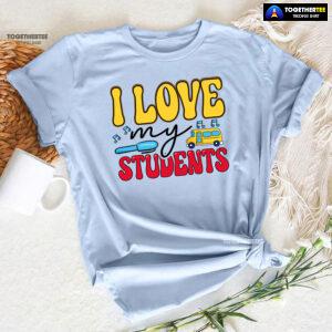I Love My Students Pen School Bus Teacher Back To School T-Shirt