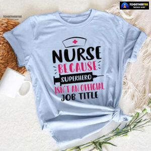 Nurse Because Superhero Isn't An Official Job Title Syringe T-Shirt