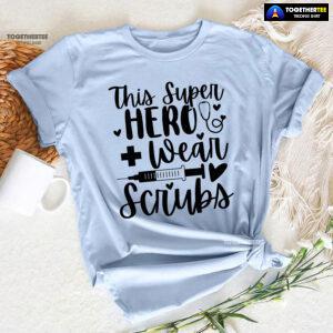 This Super Hero Wear Scrubs Syringe Stethoscope T-Shirt