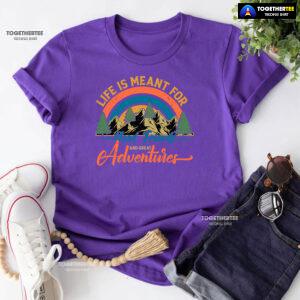 Life Is Meant For Good Friends And Great Adventures T-Shirt