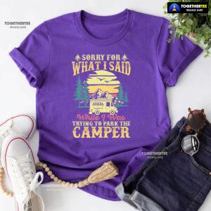 Sorry For What I Said While I Was Trying To Park The Camper Vintage T-Shirt