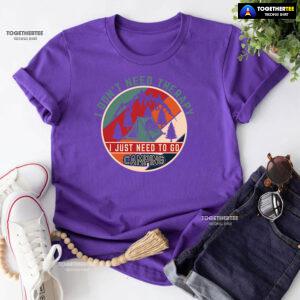 I Don't Need Therapy I Just Need To Go Camping Vintage T-Shirt