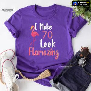 I Make 70 Look Flamazing 70th Birthday Flamingo T-Shirt