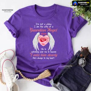 I'm Not A Widow I Am The Wife Of A Guardian Angel He Is Watching Over Me In Heaven T-Shirt