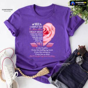 When I Simply Say I Miss Him I Can Feel My Heart Breaking T-Shirt