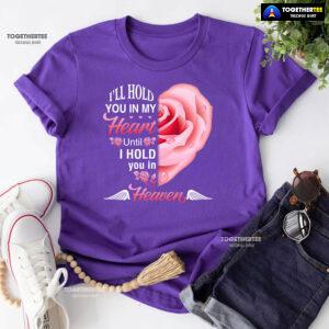 I'll Hold You In My Heart Until I Hold You In Heaven T-Shirt