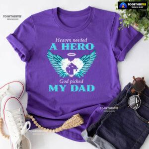Heaven Needed A Hero God Picked My Dad T-Shirt