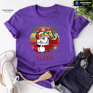 Ain't No Laws When You Drink With Claus Christmas T-Shirt