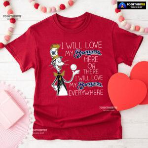 Dr Seuss I Will Love My Brewers Here Or There T-Shirt