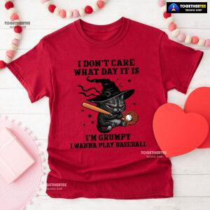 Black Cat I Don’t Care What Day It Is I’m Grumpy I Wanna Play Baseball T-Shirt