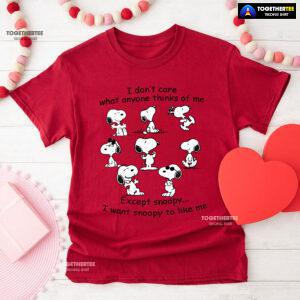 I Don't Care What Anyone Thinks Of Me Except Snoopy I Want Snoopy To Like Me T-Shirt