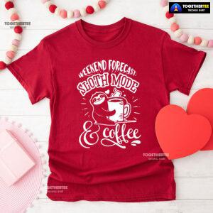Weekend Forecast: Sloth Mode & Coffee T-Shirt