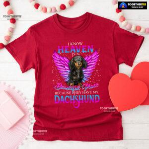 I Know Heaven Is A Beautiful Place Because They Have My Dachshund for Dog Lovers T-Shirt - Unisex Tee