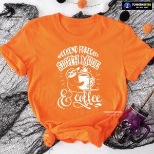 Weekend Forecast: Sloth Mode & Coffee T-Shirt