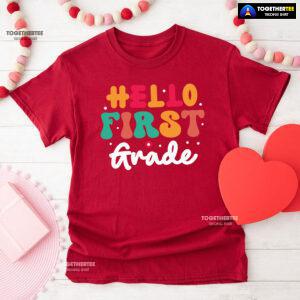 Hello First Grade 1st Grade Student Teacher Flower Back To School T-Shirt