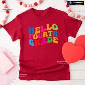 Hello Fourth Grade 4th Grade Student Teacher Back To School T-Shirt