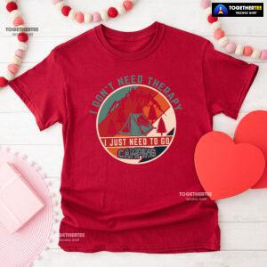I Don't Need Therapy I Just Need To Go Camping Vintage T-Shirt