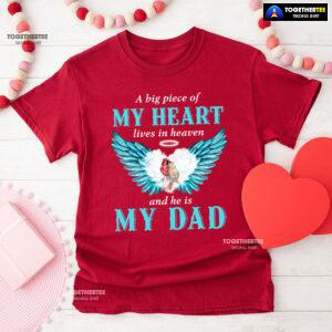 A Big Piece Of My Heart Lives In Heaven And He Is My Dad T-Shirt
