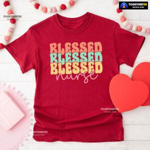 Blessed Blessed Blessed Nurse T-Shirt