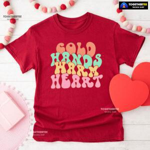 Cold Hands Warm Heart Nurse T-Shirt
