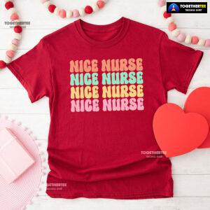 Nice Nurse Nice Nurse Nice Nurse Nice Nurse T-Shirt
