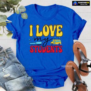 I Love My Students Pen School Bus Teacher Back To School T-Shirt