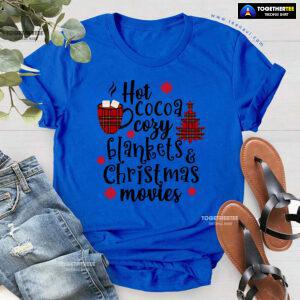 Hot Cocoa Cozy Blankets & Christmas Movies T-Shirt