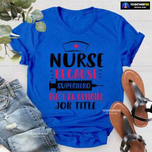 Nurse Because Superhero Isn't An Official Job Title Syringe T-Shirt
