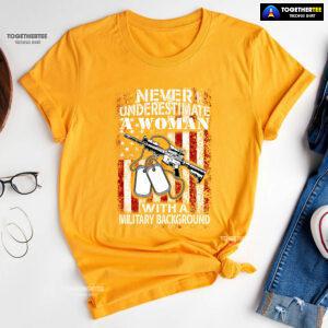 Never Underestimate A Woman With A Military Background T-Shirt